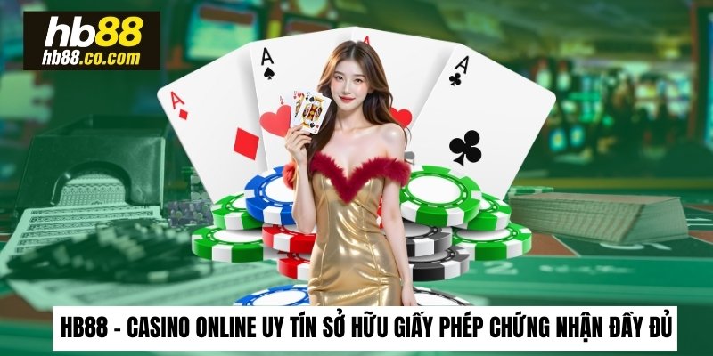 HB88 - casino online uy tín sở hữu giấy phép chứng nhận đầy đủ