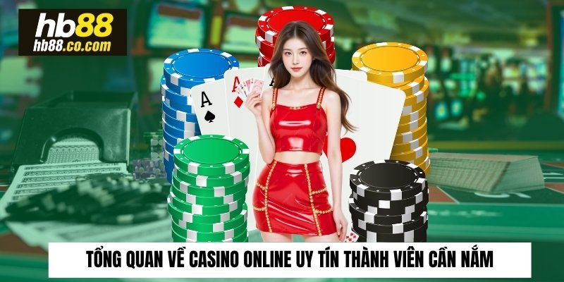 Tổng quan về casino online uy tín thành viên cần nắm