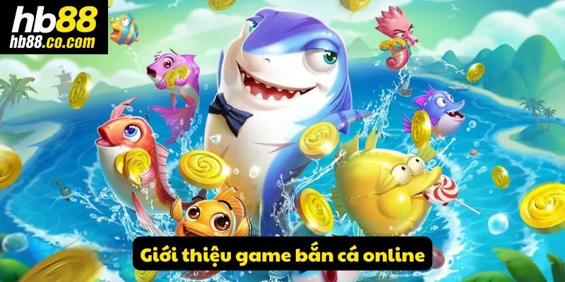 Giới thiệu game bắn cá online