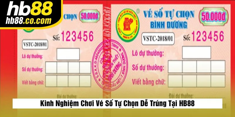 Kinh Nghiệm Chơi Vé Số Tự Chọn Dễ Trúng Tại HB88