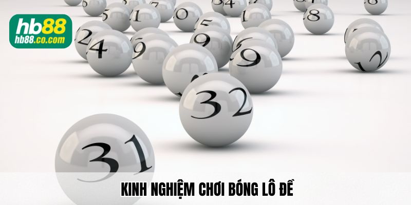 Kinh nghiệm chơi bóng lô đề