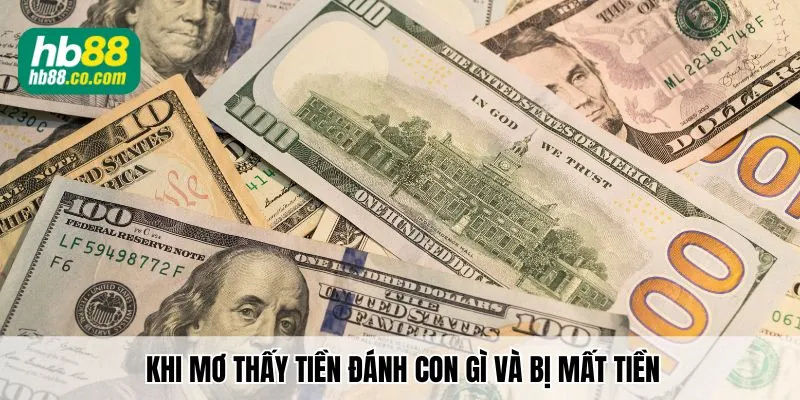 Khi mơ thấy tiền đánh con gì và bị mất tiền