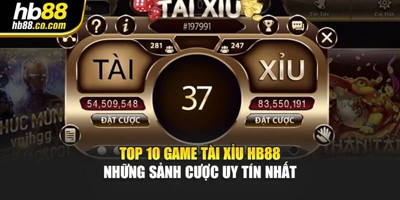 Top 10 game tài xỉu tại Hb88