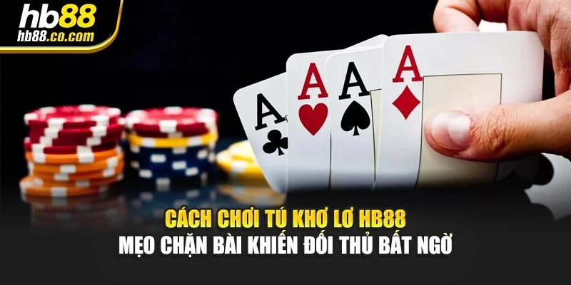 Cách chơi tú khơ lơ tại Hb88