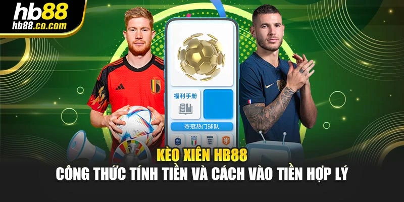 Cùng xem thông tin về kèo xiên tại HB88